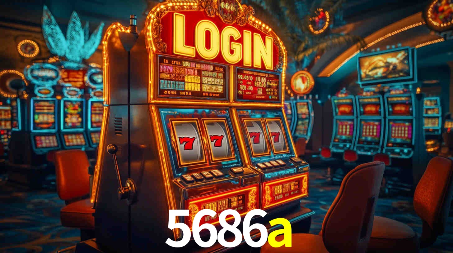 Sinta a adrenalina dos jogos de cassino com 5686a